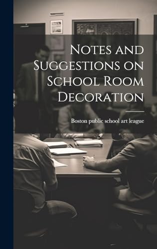 Notes and Suggestions on School Room Decoration