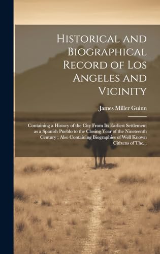 Historical and Biographical Record of Los Angeles and Vicinity