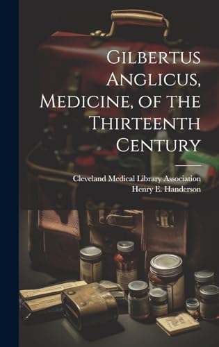 Gilbertus Anglicus, Medicine, of the Thirteenth Century