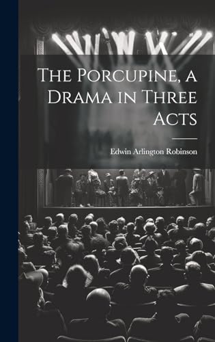 The Porcupine, a Drama in Three Acts
