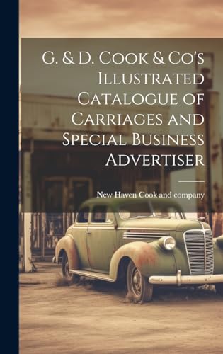 G. & D. Cook & Co's Illustrated Catalogue of Carriages and Special Business Advertiser