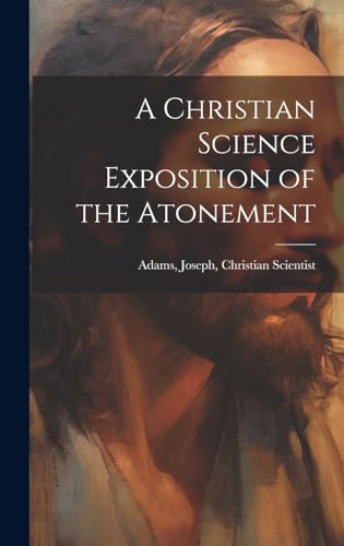 A Christian Science Exposition of the Atonement