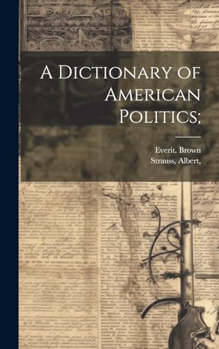 A Dictionary of American Politics;