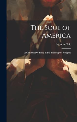 The Soul of America; a Constructive Essay in the Sociology of Religion