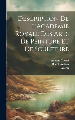 Description de l'Academie royale des arts de peinture et de sculpture