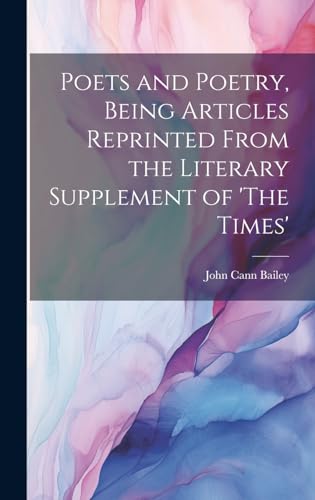 Poets and Poetry, Being Articles Reprinted From the Literary Supplement of 'The Times'