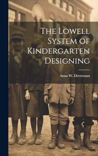 The Lowell System of Kindergarten Designing