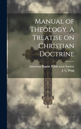 Manual of Theology. A Treatise on Christian Doctrine