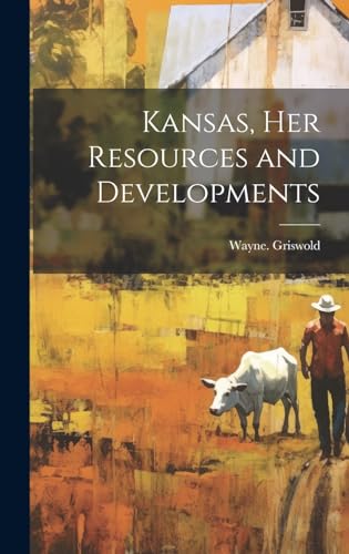Kansas, Her Resources and Developments