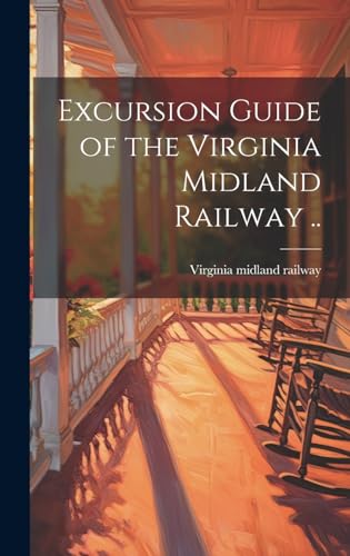Excursion Guide of the Virginia Midland Railway ..