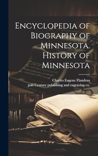 Encyclopedia of Biography of Minnesota. History of Minnesota