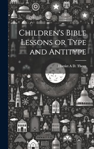 Children's Bible Lessons or Type and Antitype
