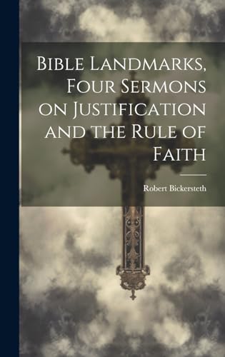 Bible Landmarks, Four Sermons on Justification and the Rule of Faith