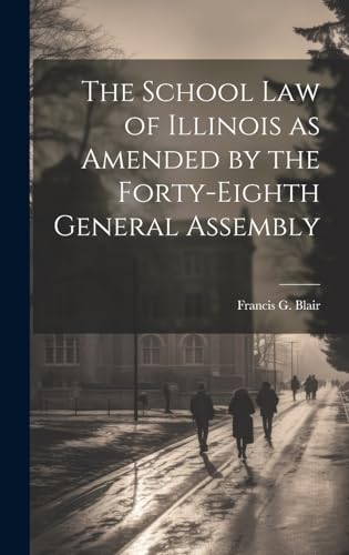 The School Law of Illinois as Amended by the Forty-Eighth General Assembly
