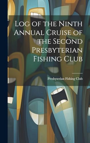 Log of the Ninth Annual Cruise of the Second Presbyterian Fishing Club