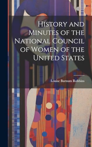 History and Minutes of the National Council of Women of the United States