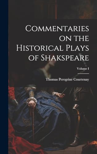 Commentaries on the Historical Plays of Shakspeare; Volume I