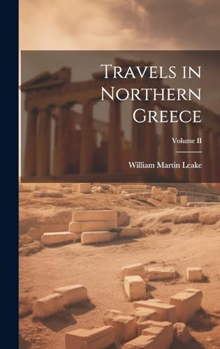 Travels in Northern Greece; Volume II