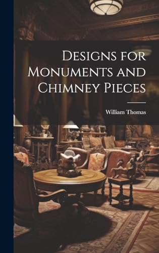 Designs for Monuments and Chimney Pieces