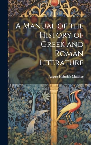 A Manual of the History of Greek and Roman Literature