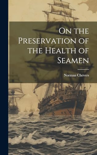 On the Preservation of the Health of Seamen