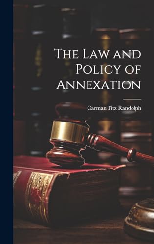 The Law and Policy of Annexation