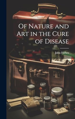 Of Nature and Art in the Cure of Disease