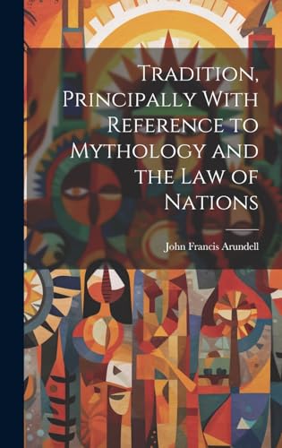 Tradition, Principally With Reference to Mythology and the Law of Nations