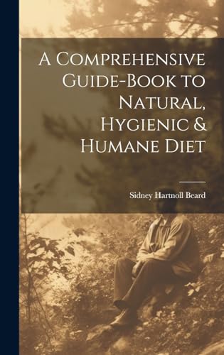 A Comprehensive Guide-book to Natural, Hygienic & Humane Diet