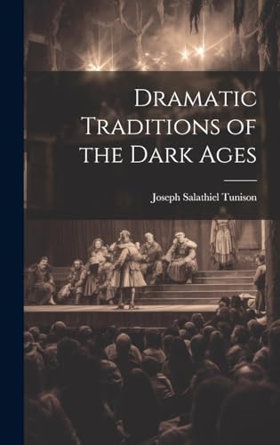 Dramatic Traditions of the Dark Ages