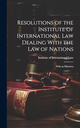 Resolutions of the Institute of International Law Dealing With the Law of Nations