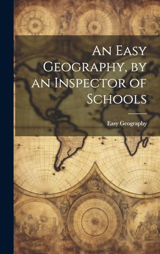 An Easy Geography, by an Inspector of Schools