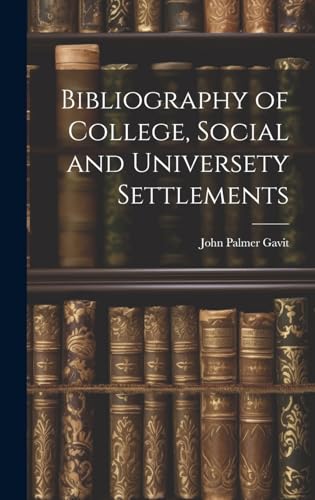 Bibliography of College, Social and Universety Settlements