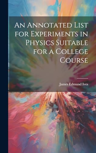 An Annotated List for Experiments in Physics Suitable for a College Course