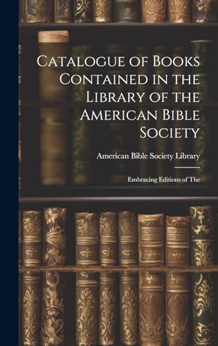 Catalogue of Books Contained in the Library of the American Bible Society