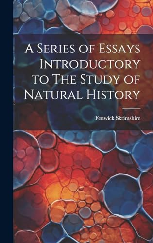 A Series of Essays Introductory to The Study of Natural History