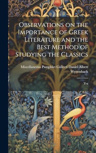 Observations on the Importance of Greek Literature and the Best Method of Studying the Classics