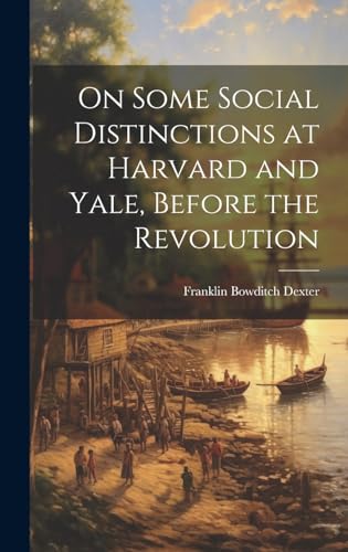 On Some Social Distinctions at Harvard and Yale, Before the Revolution