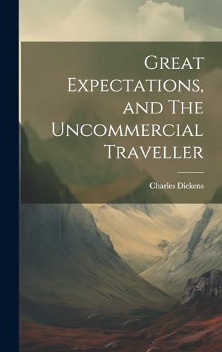 Great Expectations, and The Uncommercial Traveller