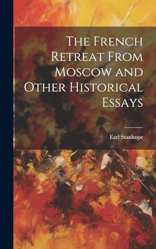 The French Retreat From Moscow and Other Historical Essays