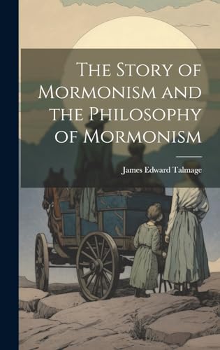 The Story of Mormonism and the Philosophy of Mormonism
