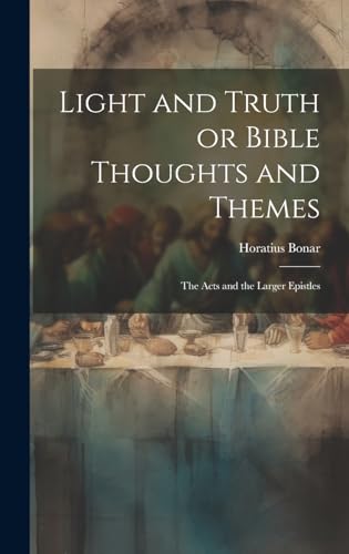 Light and Truth or Bible Thoughts and Themes