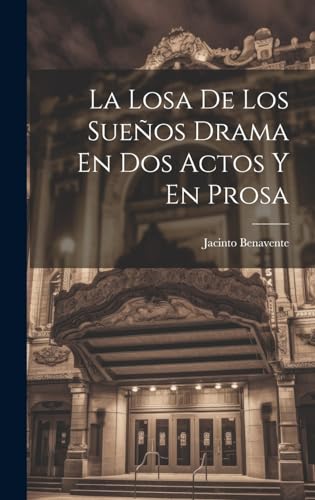 La Losa De Los Sueños Drama En Dos Actos Y En Prosa