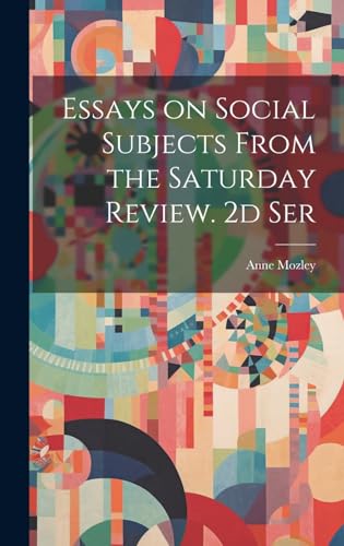 Essays on Social Subjects From the Saturday Review. 2d Ser