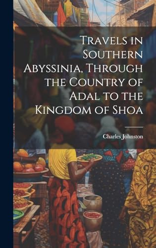 Travels in Southern Abyssinia, Through the Country of Adal to the Kingdom of Shoa