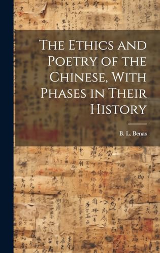 The Ethics and Poetry of the Chinese, With Phases in Their History