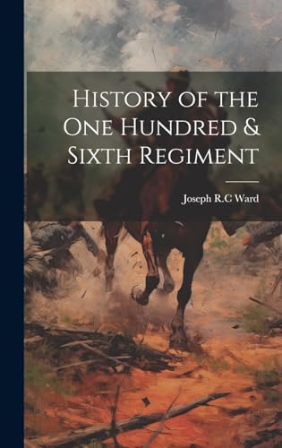 History of the One Hundred & Sixth Regiment