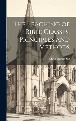 The Teaching of Bible Classes, Principles and Methods
