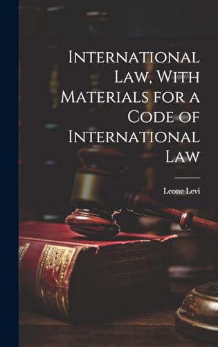 International law, With Materials for a Code of International Law