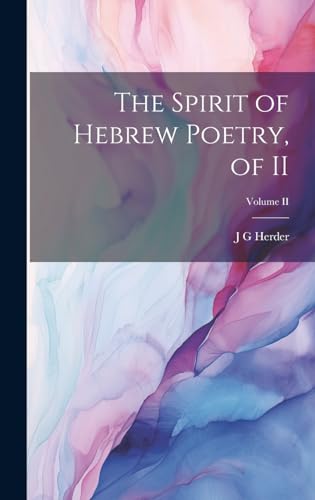 The Spirit of Hebrew Poetry, of II; Volume II